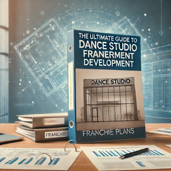 Ultimate Guide to Dance Studio Franchise Development